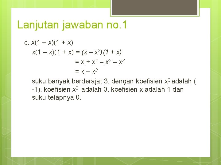 Lanjutan jawaban no. 1 c. x(1 – x)(1 + x) = (x – x
