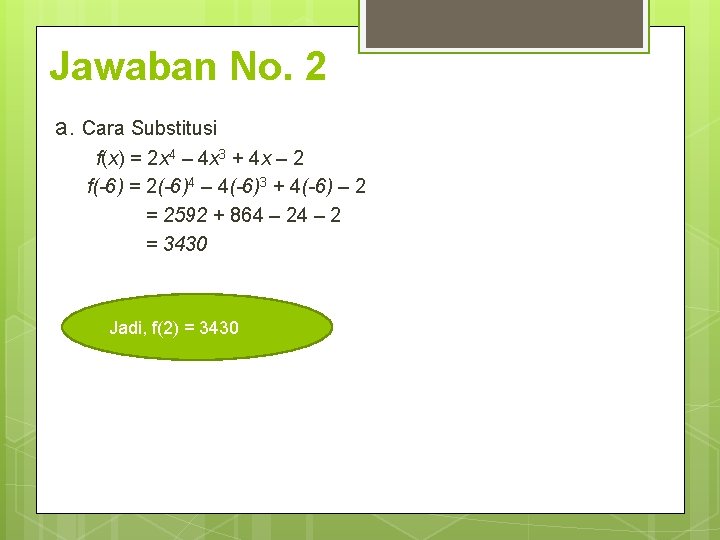 Jawaban No. 2 a. Cara Substitusi f(x) = 2 x 4 – 4 x