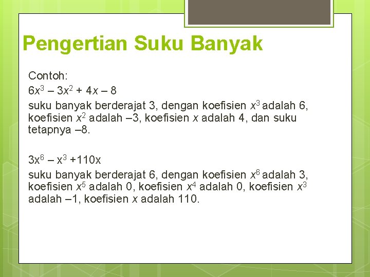 Pengertian Suku Banyak Contoh: 6 x 3 – 3 x 2 + 4 x