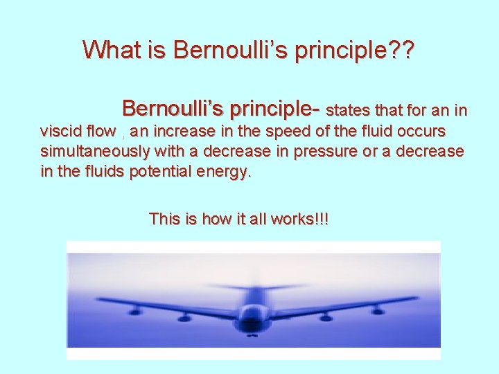 What is Bernoulli’s principle? ? Bernoulli’s principle- states that for an in viscid flow
