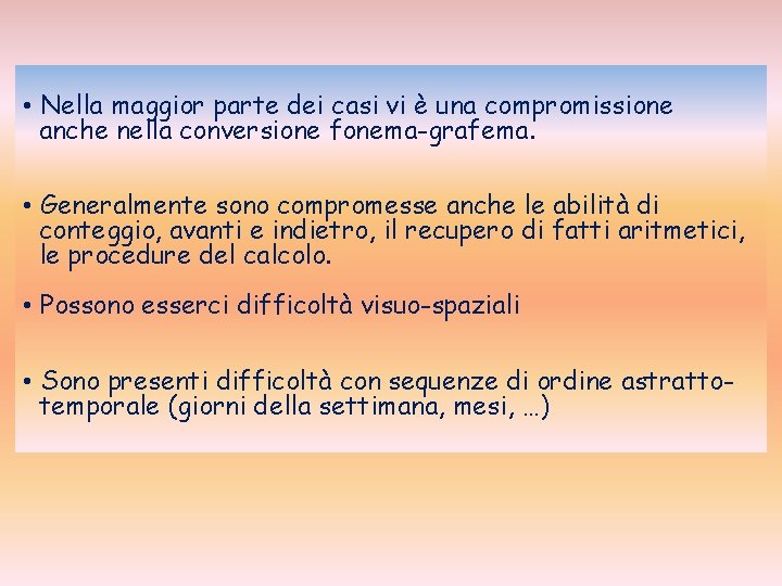  • Nella maggior parte dei casi vi è una compromissione anche nella conversione