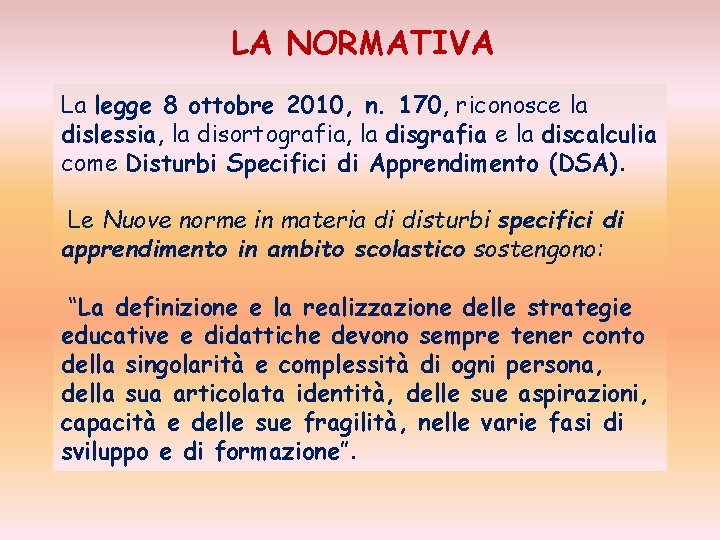 LA NORMATIVA La legge 8 ottobre 2010, n. 170, riconosce la dislessia, la disortografia,