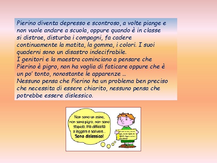 Pierino diventa depresso e scontroso, a volte piange e non vuole andare a scuola,
