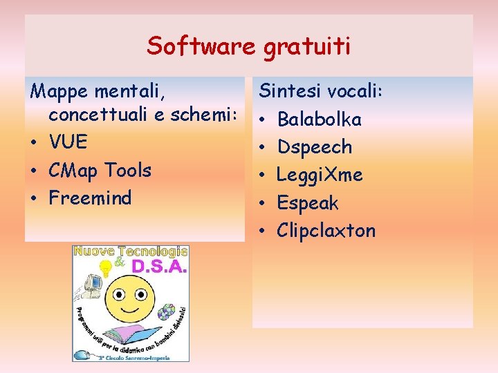 Software gratuiti Mappe mentali, concettuali e schemi: • VUE • CMap Tools • Freemind