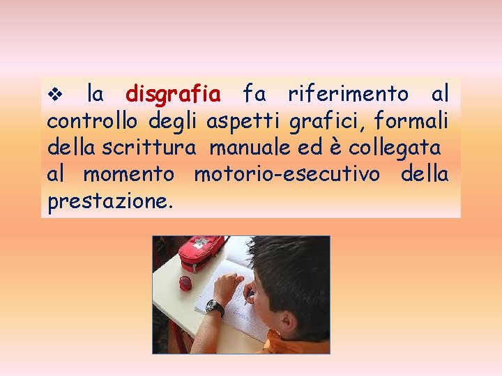 la disgrafia fa riferimento al controllo degli aspetti grafici, formali della scrittura manuale ed