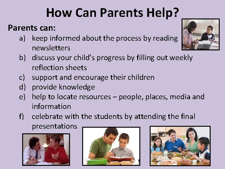 How Can Parents Help? Parents can: a) keep informed about the process by reading