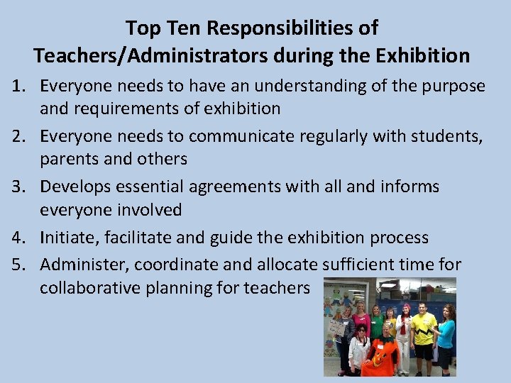 Top Ten Responsibilities of Teachers/Administrators during the Exhibition 1. Everyone needs to have an