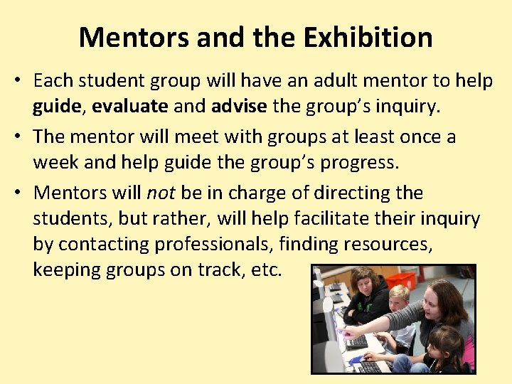 Mentors and the Exhibition • Each student group will have an adult mentor to