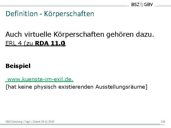 Definition - Körperschaften Auch virtuelle Körperschaften gehören dazu. ERL 4 (zu RDA 11. 0)