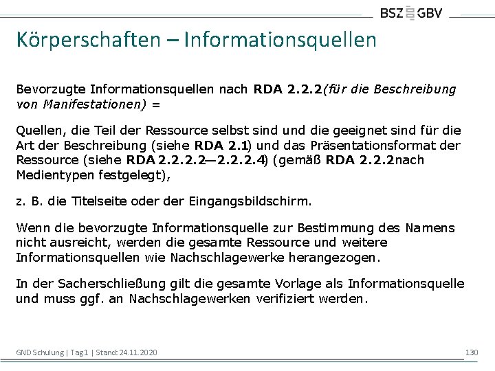 Körperschaften – Informationsquellen Bevorzugte Informationsquellen nach RDA 2. 2. 2 (für die Beschreibung von