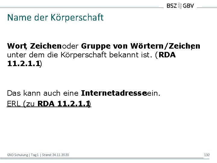 Name der Körperschaft Wort, Zeichen oder Gruppe von Wörtern/Zeichen , unter dem die Körperschaft