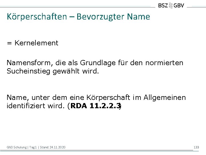 Körperschaften – Bevorzugter Name = Kernelement Namensform, die als Grundlage für den normierten Sucheinstieg