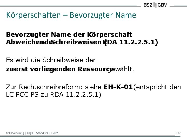 Körperschaften – Bevorzugter Name der Körperschaft Abweichende. Schreibweisen RDA ( 11. 2. 2. 5.