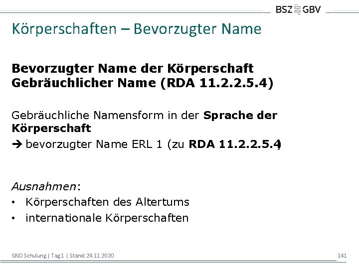 Körperschaften – Bevorzugter Name der Körperschaft Gebräuchlicher Name (RDA 11. 2. 2. 5. 4)