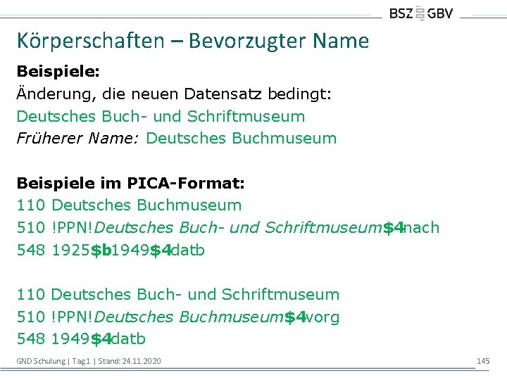 Körperschaften – Bevorzugter Name Beispiele: Änderung, die neuen Datensatz bedingt: Deutsches Buch- und Schriftmuseum