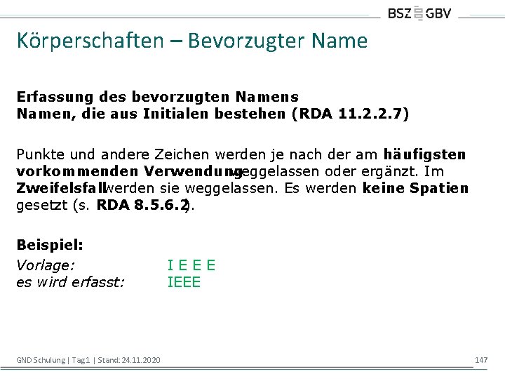 Körperschaften – Bevorzugter Name Erfassung des bevorzugten Namens Namen, die aus Initialen bestehen (RDA