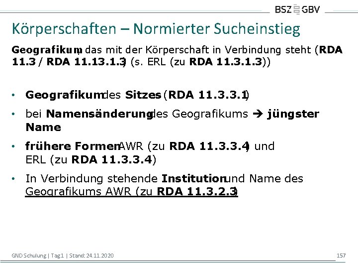 Körperschaften – Normierter Sucheinstieg Geografikum , das mit der Körperschaft in Verbindung steht (RDA