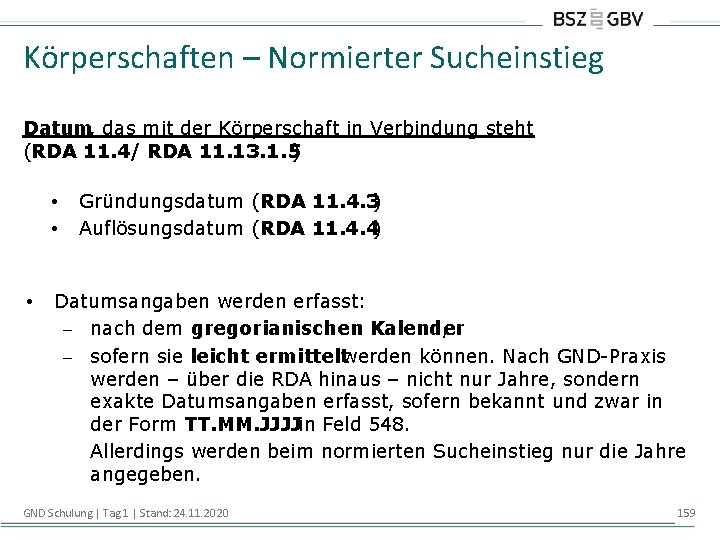 Körperschaften – Normierter Sucheinstieg Datum, das mit der Körperschaft in Verbindung steht (RDA 11.