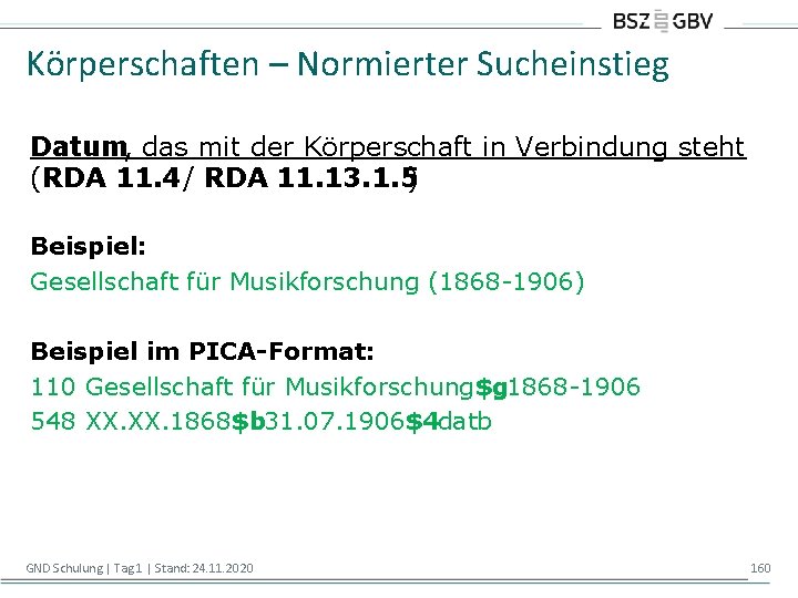 Körperschaften – Normierter Sucheinstieg Datum, das mit der Körperschaft in Verbindung steht (RDA 11.