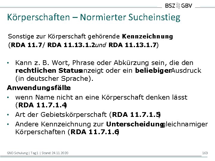 Körperschaften – Normierter Sucheinstieg Sonstige zur Körperschaft gehörende Kennzeichnung (RDA 11. 7 / RDA