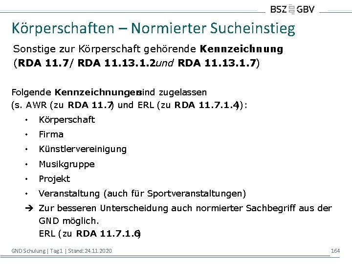 Körperschaften – Normierter Sucheinstieg Sonstige zur Körperschaft gehörende Kennzeichnung (RDA 11. 7 / RDA