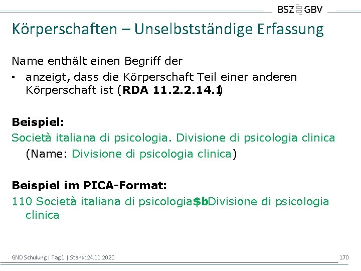 Körperschaften – Unselbstständige Erfassung Name enthält einen Begriff der • anzeigt, dass die Körperschaft