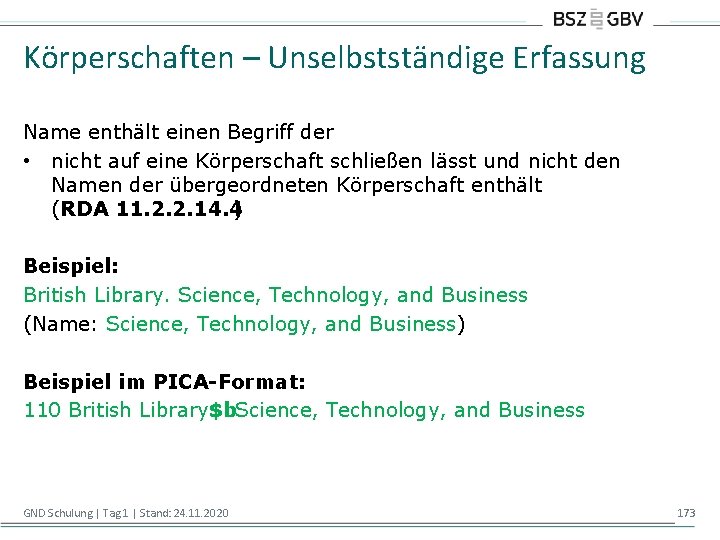 Körperschaften – Unselbstständige Erfassung Name enthält einen Begriff der • nicht auf eine Körperschaft