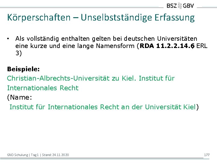 Körperschaften – Unselbstständige Erfassung • Als vollständig enthalten gelten bei deutschen Universitäten eine kurze