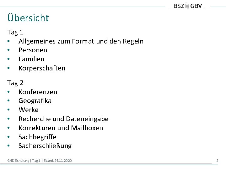 Übersicht Tag 1 • Allgemeines zum Format und den Regeln • Personen • Familien