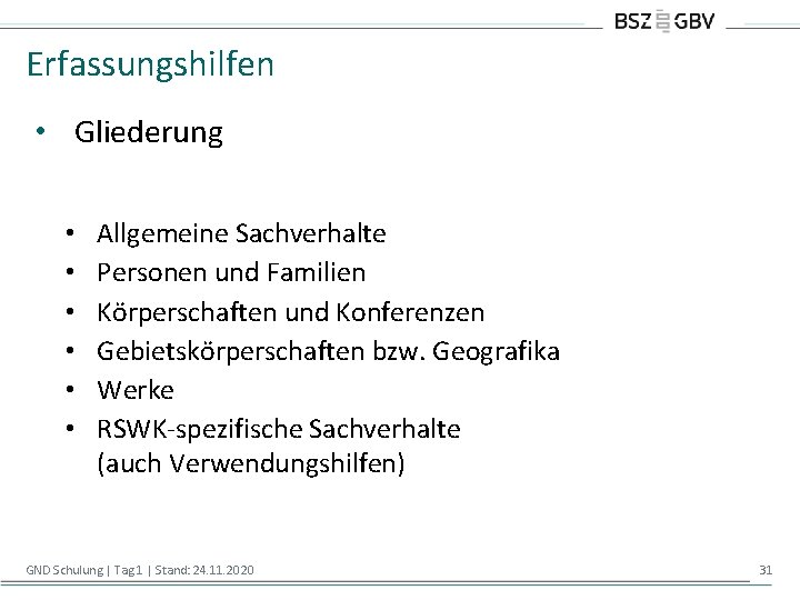 Erfassungshilfen • Gliederung • • • Allgemeine Sachverhalte Personen und Familien Körperschaften und Konferenzen