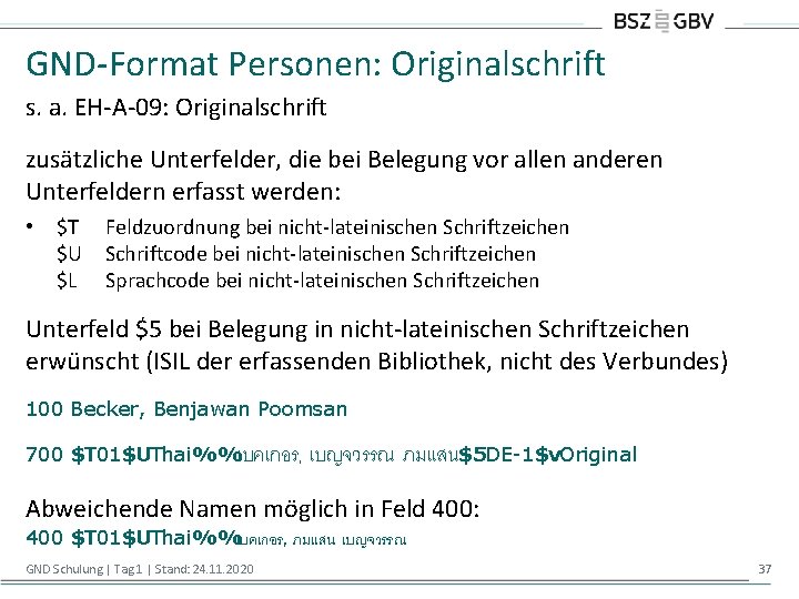 GND-Format Personen: Originalschrift s. a. EH-A-09: Originalschrift zusätzliche Unterfelder, die bei Belegung vor allen