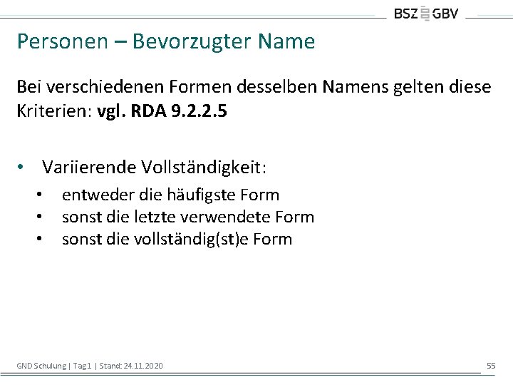 Personen – Bevorzugter Name Bei verschiedenen Formen desselben Namens gelten diese Kriterien: vgl. RDA