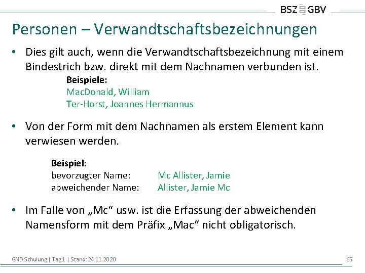 Personen – Verwandtschaftsbezeichnungen • Dies gilt auch, wenn die Verwandtschaftsbezeichnung mit einem Bindestrich bzw.