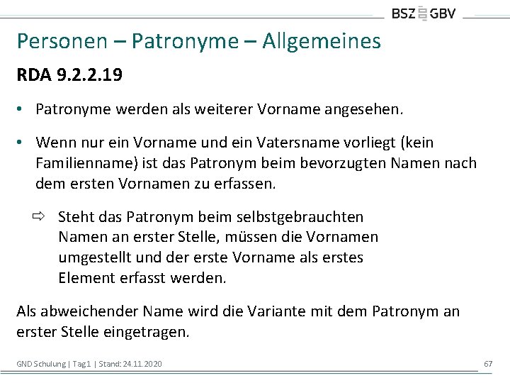 Personen – Patronyme – Allgemeines RDA 9. 2. 2. 19 • Patronyme werden als