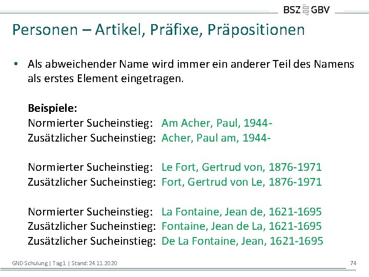 Personen – Artikel, Präfixe, Präpositionen • Als abweichender Name wird immer ein anderer Teil