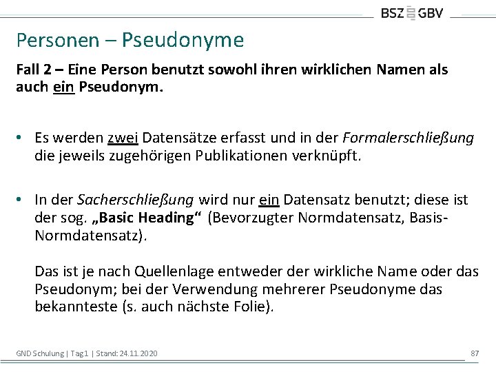 Personen – Pseudonyme Fall 2 – Eine Person benutzt sowohl ihren wirklichen Namen als