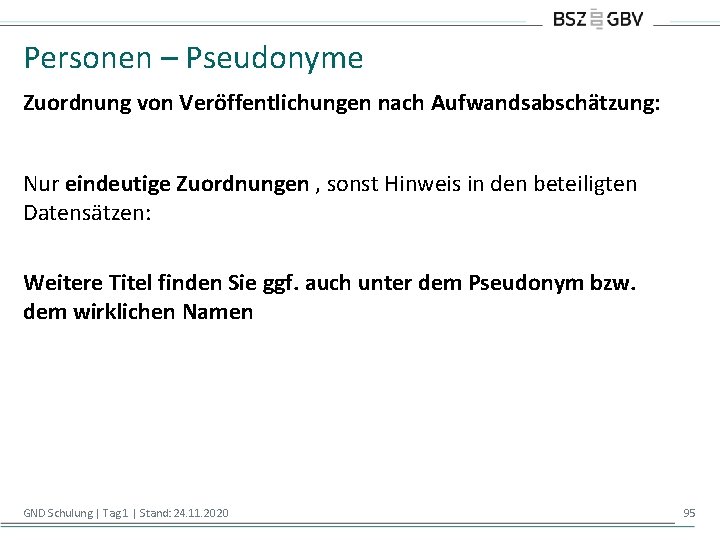 Personen – Pseudonyme Zuordnung von Veröffentlichungen nach Aufwandsabschätzung: Nur eindeutige Zuordnungen , sonst Hinweis