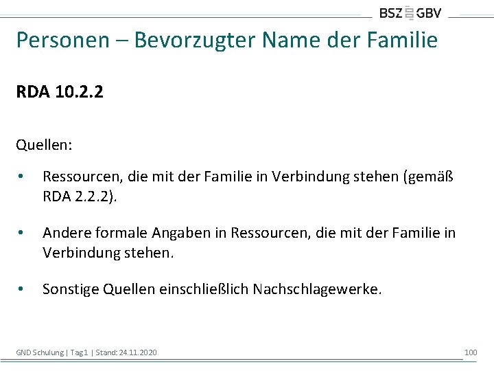 Personen – Bevorzugter Name der Familie RDA 10. 2. 2 Quellen: • Ressourcen, die