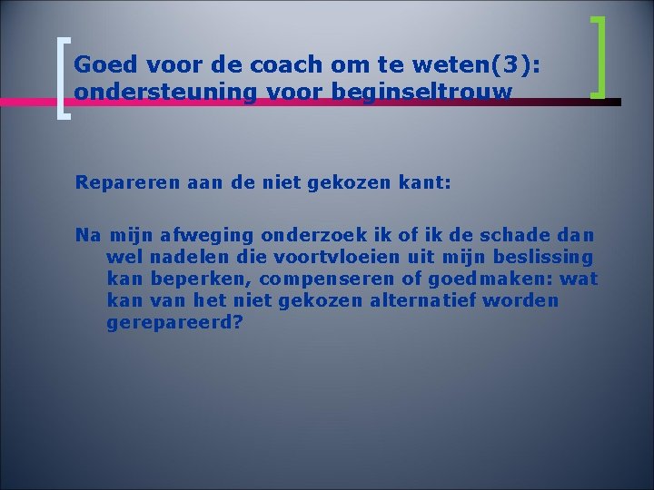 Goed voor de coach om te weten(3): ondersteuning voor beginseltrouw Repareren aan de niet