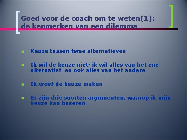 Goed voor de coach om te weten(1): de kenmerken van een dilemma n Keuze