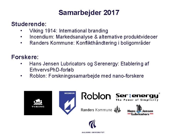 Samarbejder 2017 Studerende: • • • Viking 1914: International branding Incendium: Markedsanalyse & alternative