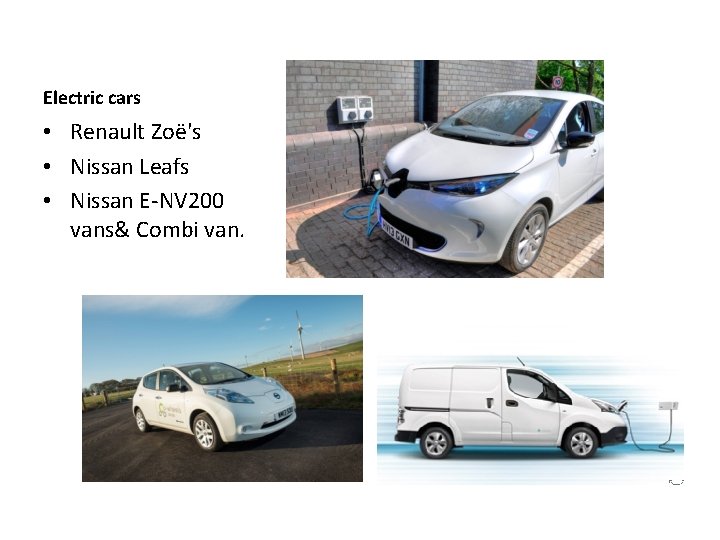 Electric cars • Renault Zoë's • Nissan Leafs • Nissan E-NV 200 vans& Combi