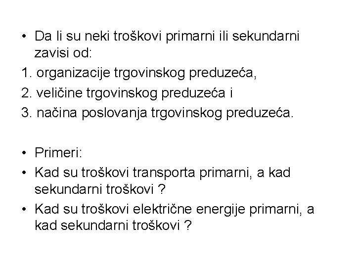  • Da li su neki troškovi primarni ili sekundarni zavisi od: 1. organizacije