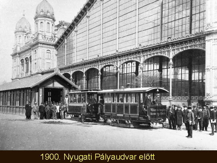 1900. Nyugati Pályaudvar előtt 