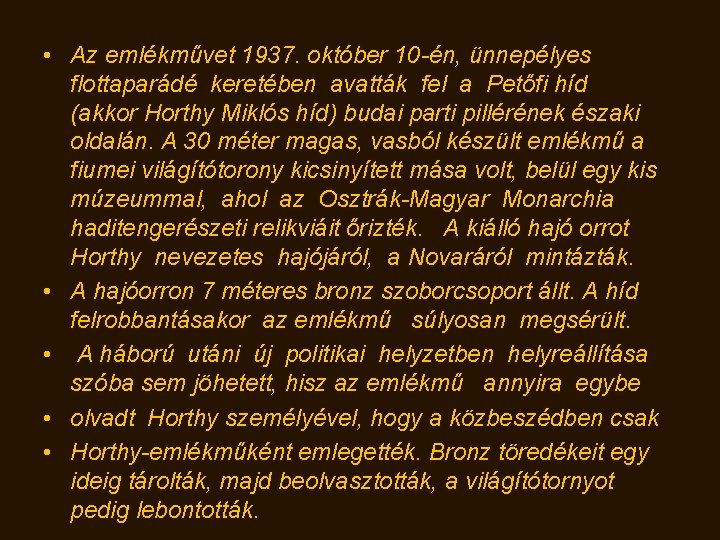  • Az emlékművet 1937. október 10 -én, ünnepélyes flottaparádé keretében avatták fel a