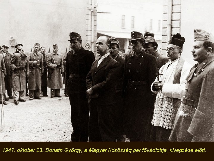 1947. október 23. Donáth György, a Magyar Közösség per fővádlottja, kivégzése előtt. 