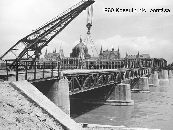 1960. Kossuth-híd bontása 