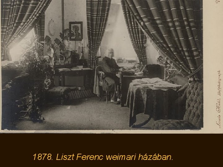 1878. Liszt Ferenc weimari házában. 