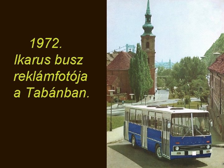  1972. Ikarus busz reklámfotója a Tabánban. 