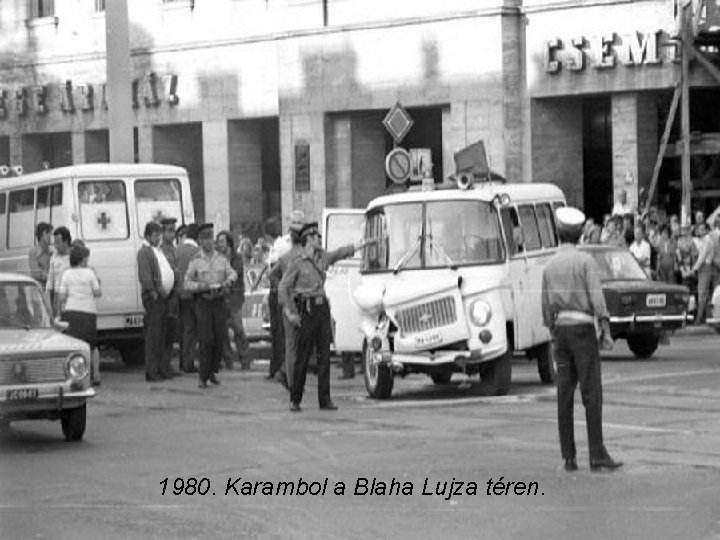 1980. Karambol a Blaha Lujza téren. 